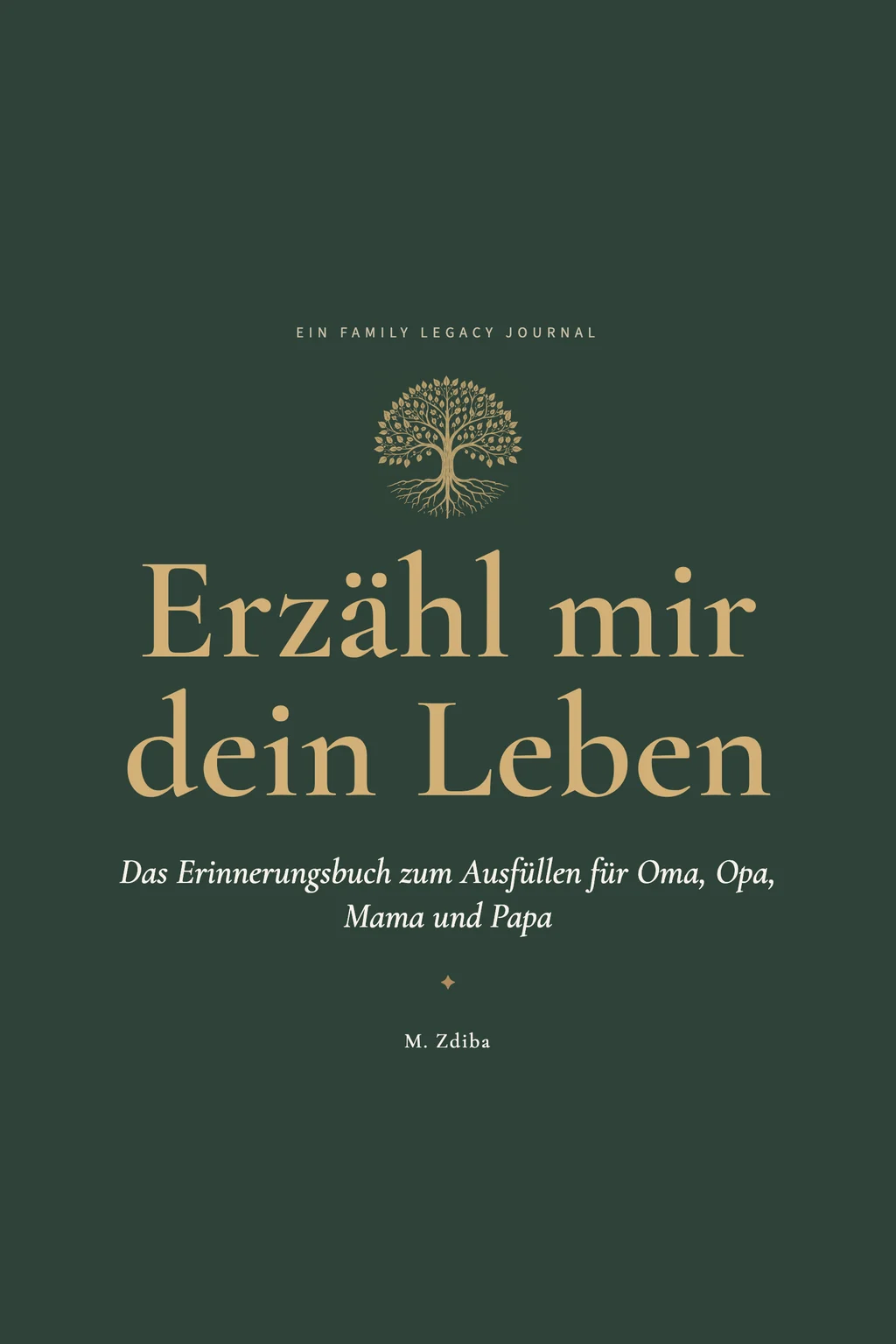 Erzähl mir dein Leben: ein dunkelgrüner Einband mit einem goldenen Baum und dem Titel Erzähl mir dein Leben.